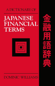 Title: A Dictionary of Japanese Financial Terms, Author: Dominic Williams