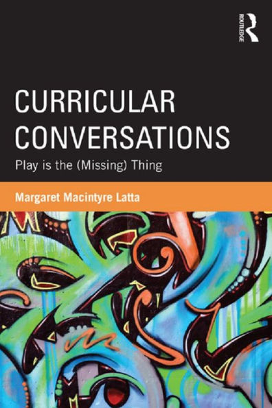 Curricular Conversations: Play Is the (Missing) Thing