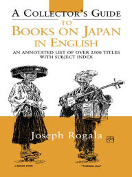 Title: A Collector's Guide to Books on Japan in English: An Annotated List of Over 2500 Titles with Subject Index, Author: Jozef Rogala