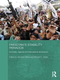 Title: Pakistan's Stability Paradox: Domestic, Regional and International Dimensions, Author: Ashutosh Misra