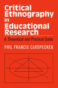 Title: Critical Ethnography in Educational Research: A Theoretical and Practical Guide, Author: Francis Phil Carspecken