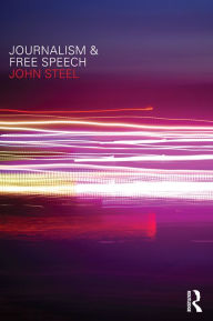 Title: Journalism and Free Speech, Author: John Steel