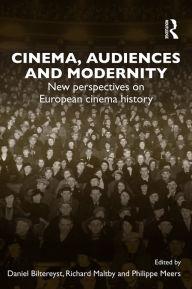 Title: Cinema, Audiences and Modernity: New perspectives on European cinema history, Author: Daniel Biltereyst