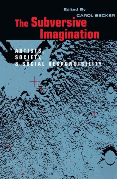 The Subversive Imagination: The Artist, Society and Social Responsiblity