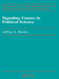 Title: Signaling Games in Political Science, Author: Jeffery S. Banks