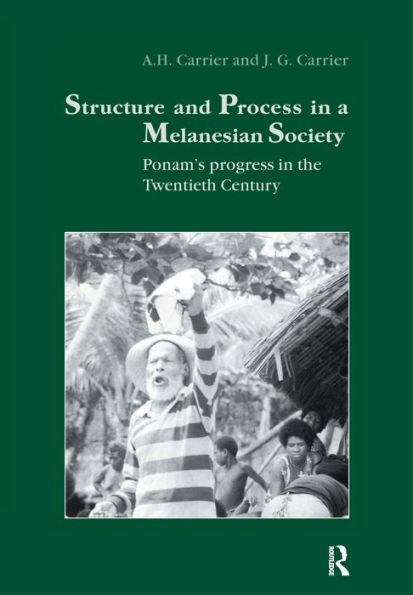 Structure and Process in a Melanesian Society: Ponam's Progress in the Twentieth Century