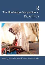Title: The Routledge Companion to Bioethics, Author: John D. Arras