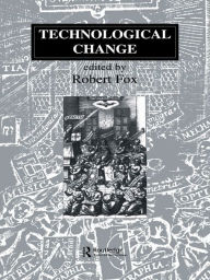 Title: Technological Change: Methods and Themes in the History of Technology, Author: Robert Fox