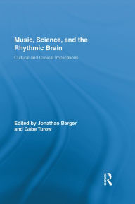 Title: Music, Science, and the Rhythmic Brain: Cultural and Clinical Implications, Author: Jonathan Berger