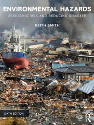 Title: Environmental Hazards: Assessing Risk and Reducing Disaster, Author: Keith Smith