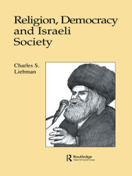 Title: Religion, Democracy and Israeli Society, Author: Charles S. Liebman