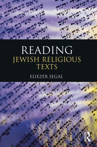 Title: Reading Jewish Religious Texts, Author: Eliezer Segal