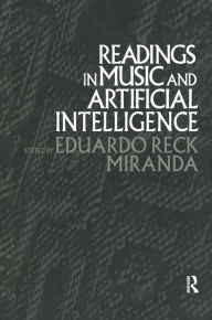 Title: Readings in Music and Artificial Intelligence, Author: Eduardo Reck Miranda