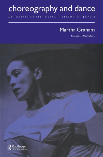 Martha Graham: A special issue of the journal Choreography and Dance