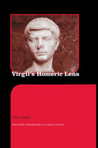 Title: Virgil's Homeric Lens, Author: Edan Dekel