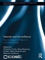 Title: Internet and Surveillance: The Challenges of Web 2.0 and Social Media, Author: Christian Fuchs