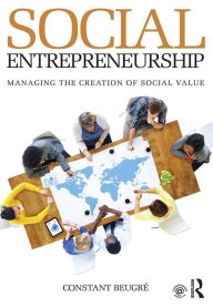 Title: Social Entrepreneurship: Managing the Creation of Social Value, Author: Constant Beugré