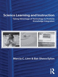 Title: Science Learning and Instruction: Taking Advantage of Technology to Promote Knowledge Integration, Author: Marcia C. Linn