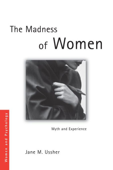 The Madness of Women: Myth and Experience