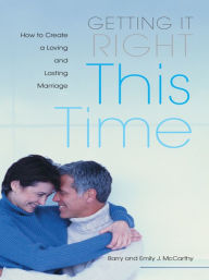 Title: Getting it Right This Time: How to Create a Loving and Lasting Marriage, Author: Barry W. McCarthy
