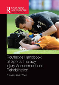 Title: Routledge Handbook of Sports Therapy, Injury Assessment and Rehabilitation, Author: Keith Ward