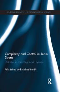 Title: Complexity and Control in Team Sports: Dialectics in contesting human systems, Author: Felix Lebed