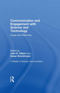 Title: Communication and Engagement with Science and Technology: Issues and Dilemmas - A Reader in Science Communication, Author: John K. Gilbert