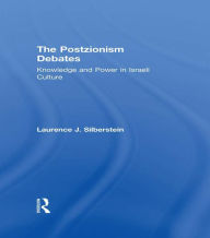 Title: The Postzionism Debates: Knowledge and Power in Israeli Culture, Author: Laurence J. Silberstein