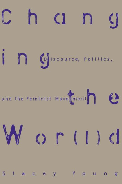 Changing the Wor(l)d: Discourse, Politics and the Feminist Movement