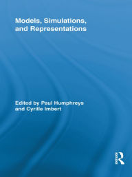 Title: Models, Simulations, and Representations, Author: Paul Humphreys