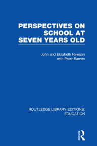 Title: Perspectives on School at Seven Years Old, Author: John Newson