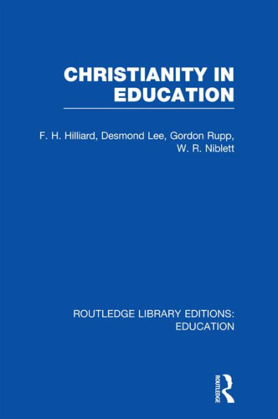 Christianity in Education: The Hibbert Lectures 1965