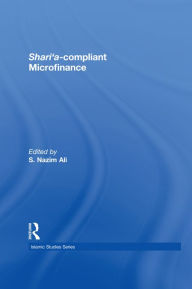 Title: Shari'a Compliant Microfinance, Author: S. Nazim Ali