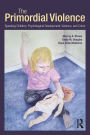 The Primordial Violence: Spanking Children, Psychological Development, Violence, and Crime