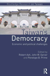 Title: Taiwan's Democracy: Economic and Political Challenges, Author: Robert Ash