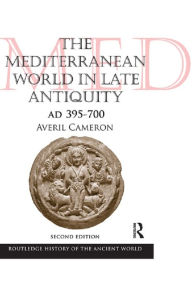 Title: The Mediterranean World in Late Antiquity: AD 395-700, Author: Averil Cameron