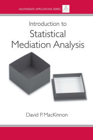 Title: Introduction to Statistical Mediation Analysis, Author: David MacKinnon