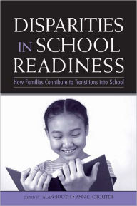 Title: Disparities in School Readiness: How Families Contribute to Transitions into School, Author: Alan Booth