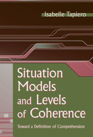 Title: Situation Models and Levels of Coherence: Toward a Definition of Comprehension, Author: Isabelle Tapiero