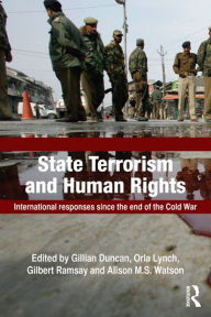 Title: State Terrorism and Human Rights: International Responses since the End of the Cold War, Author: Gillian Duncan