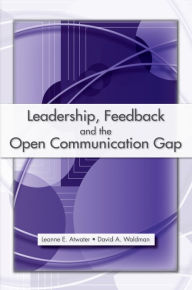 Title: Leadership, Feedback and the Open Communication Gap, Author: Leanne E. Atwater