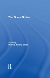 Title: The Queer Sixties, Author: Patricia Juliana Smith