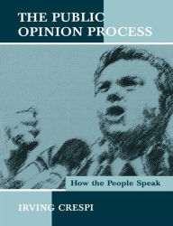 Title: The Public Opinion Process: How the People Speak, Author: Irving Crespi