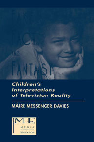 Title: Fake, Fact, and Fantasy: Children's Interpretations of Television Reality, Author: Maire Messenger Davies