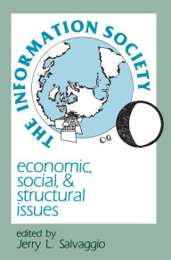 Title: The Information Society: Economic, Social, and Structural Issues, Author: Jerry L. Salvaggio