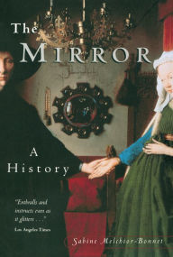 Title: The Mirror: A History, Author: Sabine Melchoir-Bonnet