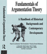 Title: Fundamentals of Argumentation Theory: A Handbook of Historical Backgrounds and Contemporary Developments, Author: Frans H. van Eemeren