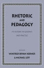 Rhetoric and Pedagogy: Its History, Philosophy, and Practice: Essays in Honor of James J. Murphy