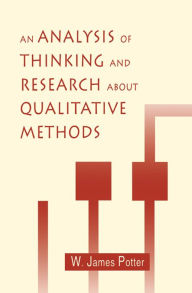 Title: An Analysis of Thinking and Research About Qualitative Methods, Author: W. James Potter