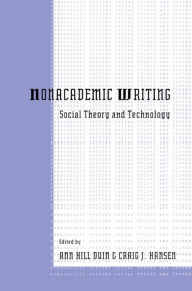 Title: Nonacademic Writing: Social Theory and Technology, Author: Ann Hill Duin